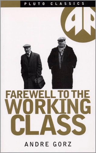 Бумажная книга «Farewell to the Working Class: An Essay on Post-Industrial Socialism», автор Андре Горц - фото №1