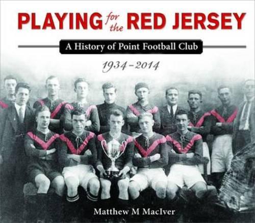 Бумажная книга «Playing for the Red Jersey: A History of Point Football Club 1934-2014», автор Мэтью Макивер - фото №1