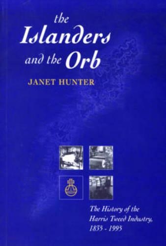 Бумажная книга «The Islanders and the Orb: The History of the Harris Tweed Industry, 1835-1995», автор Джанет Хантер - фото №1