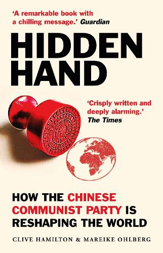 Бумажная книга «Hidden Hand: Exposing How the Chinese Communist Party is Reshaping the World», авторов Клайв Гамильтон, Марейке Ольберг - фото №1