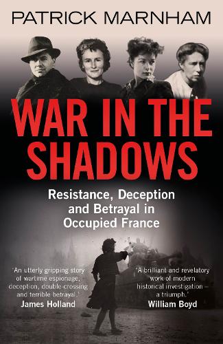 Паперова книга «War in the Shadows: Resistance, Deception and Betrayal in Occupied France», автор Патрік Марнем - фото №1