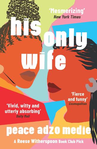 Бумажная книга «His Only Wife: A Reese's Book Club Pick - 'Bursting with warmth, humour, and richly drawn characters'», автор Мир Адзо Меди - фото №1