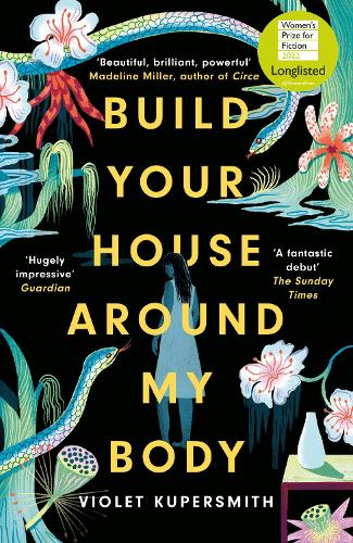 Бумажная книга «Build Your House Around My Body: LONGLISTED FOR THE WOMEN'S PRIZE FOR FICTION 2022», автор Виолетта Куперсмит - фото №1