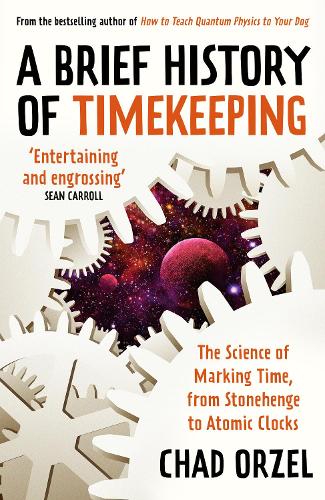 [object Object] «A Brief History of Timekeeping: The Science of Marking Time, from Stonehenge to Atomic Clocks», автор Чед Орзел - фото №1