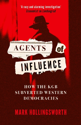 [object Object] «Agents of Influence: How the KGB Subverted Western Democracies», автор Марк Холлингсворт - фото №1