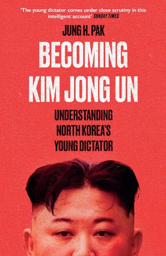 Бумажная книга «Becoming Kim Jong Un: Understanding North Korea’s Young Dictator», автор Чжун Х. Пак - фото №1