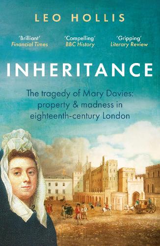 Бумажная книга «Inheritance: The tragedy of Mary Davies: Property & madness in eighteenth-century London», автор Лео Холлис - фото №1