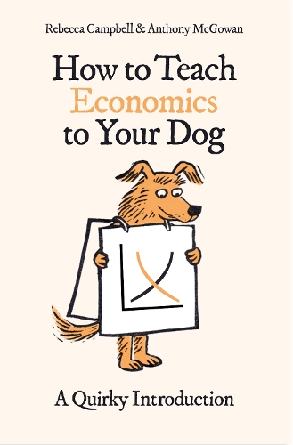 Бумажная книга «How to Teach Economics to Your Dog: A Quirky Introduction», авторов Энтони Макгоуэн, Ребекка Кэмпбелл - фото №1