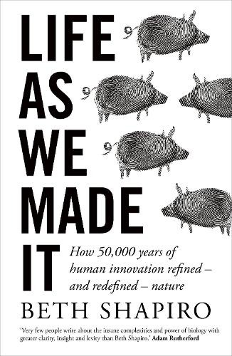 Бумажная книга «Life as We Made It: How 50,000 years of human innovation refined – and redefined – nature», автор Бет Шапиро - фото №1