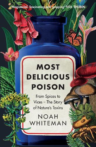 Бумажная книга «Most Delicious Poison: From Spices to Vices – The Story of Nature’s Toxins», автор Ной Уайтмен - фото №1