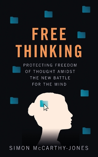 Бумажная книга «Freethinking: Protecting Freedom of Thought Amidst the New Battle for the Mind», автор Саймон Маккарти-Джонс - фото №1