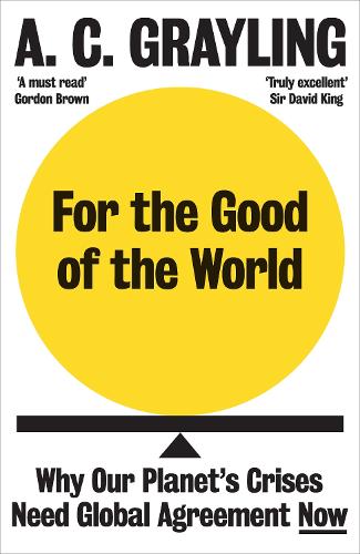 Бумажная книга «For the Good of the World: Why Our Planet's Crises Need Global Agreement Now», автор Энтони Грейлинг - фото №1