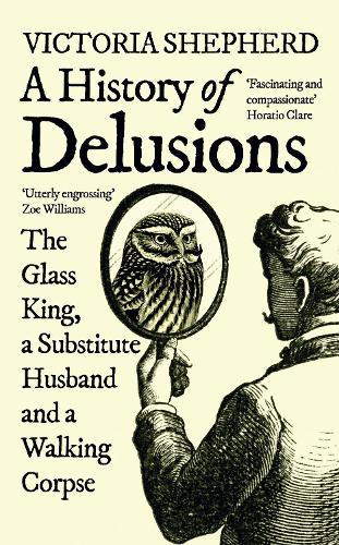 Бумажная книга «A History of Delusions: The Glass King, a Substitute Husband and a Walking Corpse», автор Виктория Шепард - фото №1