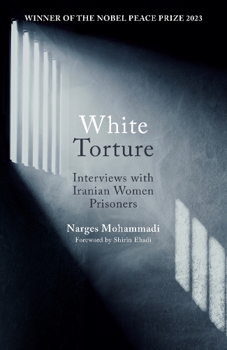 Паперова книга «White Torture: Interviews with Iranian Women Prisoners - WINNER OF THE NOBEL PEACE PRIZE 2023», автор Нарджес Мохаммаді - фото №1