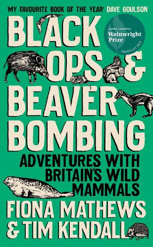 Паперова книга «Black Ops and Beaver Bombing: Adventures with Britain's Wild Mammals», автор Фіона Метьюз - фото №1