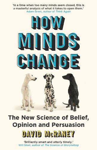 Бумажная книга «How Minds Change: The New Science of Belief, Opinion and Persuasion», автор Дэвид МакРейни - фото №1