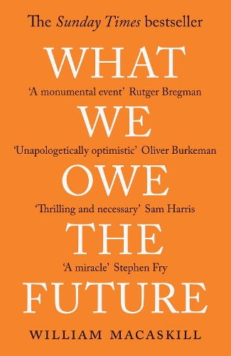 Бумажная книга «What We Owe The Future. A Million-Year View», автор Уильям Макаскилл	 - фото №1
