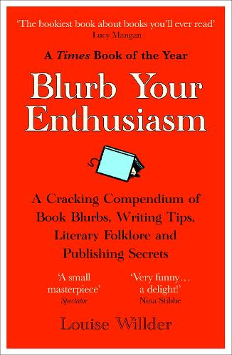 Бумажная книга «Blurb Your Enthusiasm: A Cracking Compendium of Book Blurbs, Writing Tips, Literary Folklore and Publishing Secrets», автор Луиза Уиллдер - фото №1