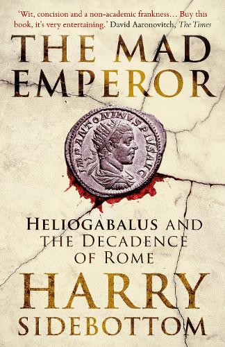 Паперова книга «The Mad Emperor: Heliogabalus and the Decadence of Rome», автор Гаррі Сайдботтом - фото №1