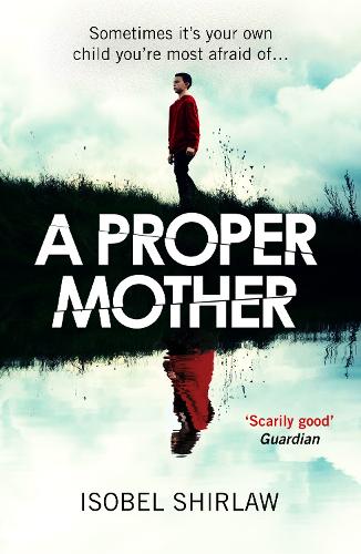 Бумажная книга «A Proper Mother: 'Scarily good.' Guardian, Crime and thrillers of the month», автор Изобель Ширлоу - фото №1