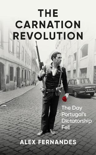 Бумажная книга «The Carnation Revolution: The Day Portugal's Dictatorship Fell», автор Алекс Фернандес - фото №1