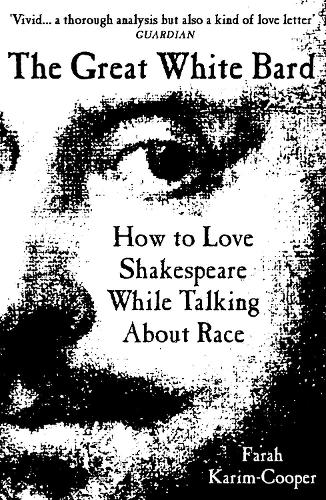 Паперова книга «The Great White Bard: How to Love Shakespeare While Talking About Race», автор Фарах Карім-Купер - фото №1