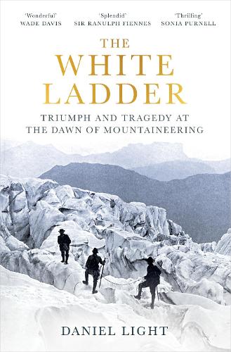 Паперова книга «The White Ladder: Triumph and Tragedy at the Dawn of Mountaineering», автор Даніель Лайт - фото №1