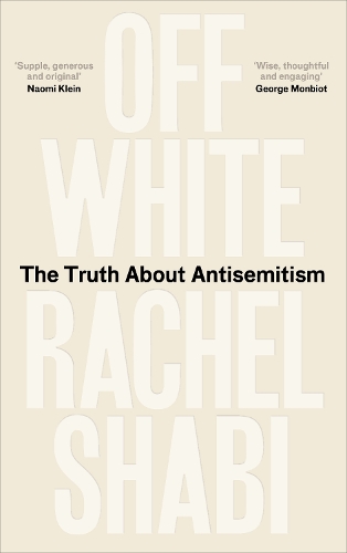 Бумажная книга «Off-White: The Truth About Antisemitism», автор Рэйчел Шаби - фото №1