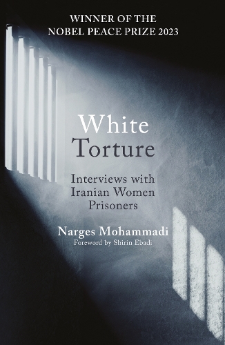 Бумажная книга «White Torture: Interviews with Iranian Women Prisoners - WINNER OF THE NOBEL PEACE PRIZE 2023», автор Наргиз Мохаммади - фото №1