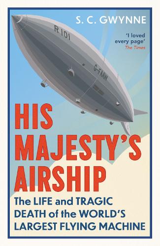 Бумажная книга «His Majesty's Airship: The Life and Tragic Death of the World's Largest Flying Machine», автор С.К. Гвинн - фото №1