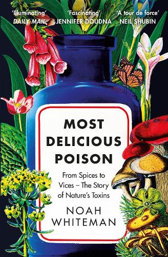 Паперова книга «Most Delicious Poison: From Spices to Vices – The Story of Nature’s Toxins», автор Ноа Вайтмен - фото №1