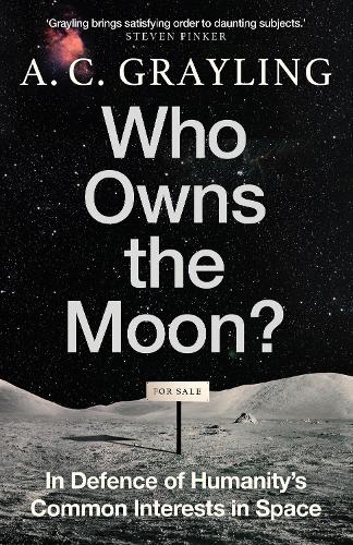 Бумажная книга «Who Owns the Moon?: In Defence of Humanity’s Common Interests in Space», автор Энтони Грейлинг - фото №1