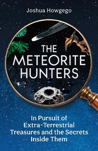 [object Object] «The Meteorite Hunters: On the Trail of Extraterrestrial Treasures and the Secrets Inside Them», автор Джошуа Хаугего - фото №1