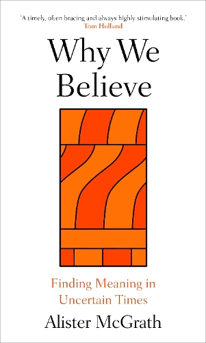Бумажная книга «Why We Believe: Finding Meaning in Uncertain Times», автор Алистер Макграт - фото №1