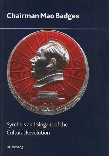Бумажная книга «Chairman Mao Badges: Symbols and Slogans of the Cultural Revolution», автор Хелен Ванг - фото №1