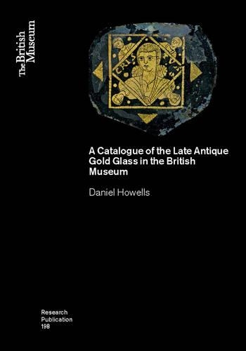 Бумажная книга «A Catalogue of the Late Antique Gold Glass in the British Museum», автор Дэниел Хауэллс - фото №1