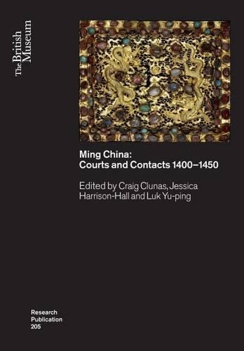 Бумажная книга «Ming China: Courts and Contacts 1400–1450», авторов Джессика Харрисон-Холл, Лук Ю-Пин - фото №1