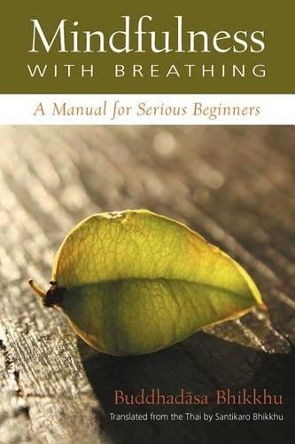 Бумажная книга «Mindfulness with Breathing: A Manual for Serious Beginners», автор Аджан Буддхадаса Бхиккху - фото №1
