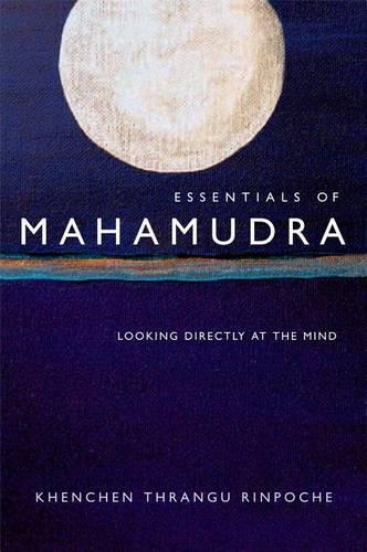 Бумажная книга «Essentials of Mahamudra: Looking Directly at the Mind», автор Кхенчен Тхрангу Ринпоче - фото №1