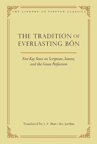Бумажная книга «The Tradition of Everlasting Bon: Five Key Texts on Scripture, Tantra, and the Great Perfection», автор Дж. Ф. Марк де Жарден - фото №1