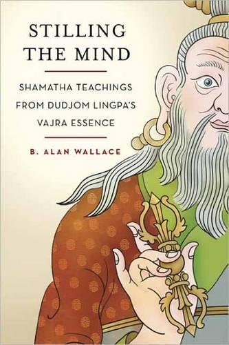 Бумажная книга «Stilling the Mind: Shamatha Teachings from Dudjom Lingpa's Vajra Essence», автор B. Алан Уоллес - фото №1