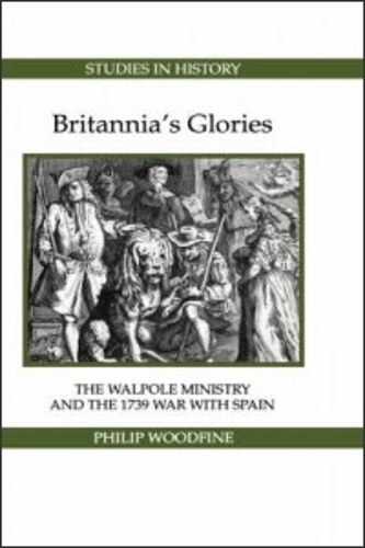 Бумажная книга «Britannia's Glories: The Walpole Ministry and the 1739 War with Spain», автор Филип Вудфайн - фото №1