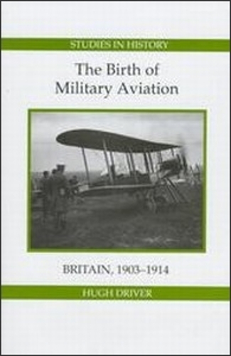 Бумажная книга «The Birth of Military Aviation: Britain, 1903-1914», автор Хью Драйвер - фото №1