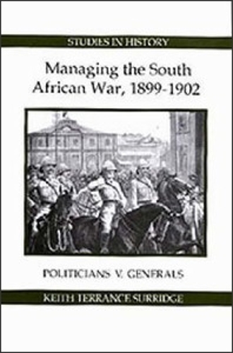 Бумажная книга «Managing the South African War, 1899-1902: Politicians v Generals», автор Кит Терранс Сурридж - фото №1