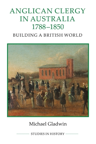 Бумажная книга «Anglican Clergy in Australia, 1788-1850: Building a British World», автор Майкл Гладвин - фото №1