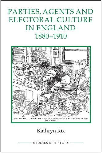 Бумажная книга «Parties, Agents and Electoral Culture in England, 1880-1910», автор Кэтрин Рикс - фото №1