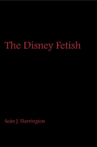 Бумажная книга «The Disney Fetish», автор Шон Дж. Харрингтон - фото №1
