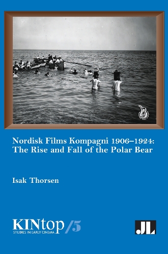 Бумажная книга «Nordisk Films Kompagni 1906-1924, Volume 5: The Rise and Fall of the Polar Bear», автор Исак Торсен - фото №1