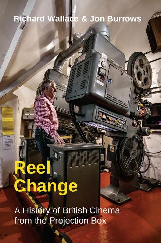 Бумажная книга «Reel Change: A History of British Cinema from the Projection Box», авторов Джон Берроуз, Ричард Уоллес - фото №1