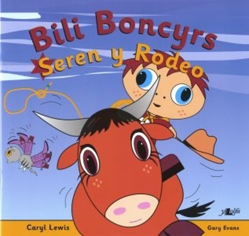 Бумажная книга «Cyfres y Teulu Boncyrs: 4. Bili Boncyrs: Seren y Rodeo», автор Кэрил Льюис - фото №1